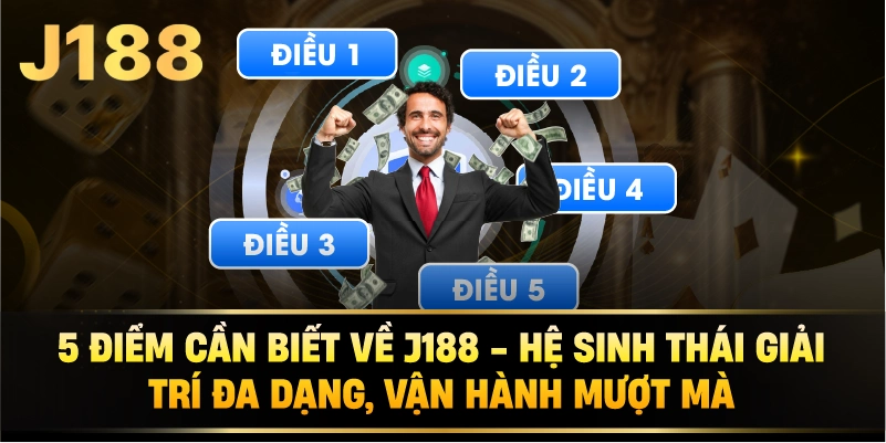 5 điểm cần biết về J188 – Hệ sinh thái giải trí đa dạng, vận hành mượt mà